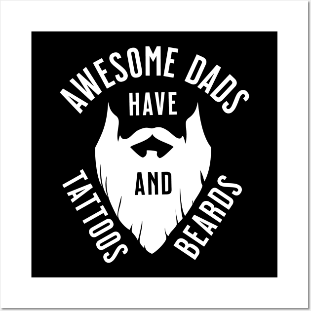 Awesome Dads Have Tattoos & Beards Wall Art by Raventeez